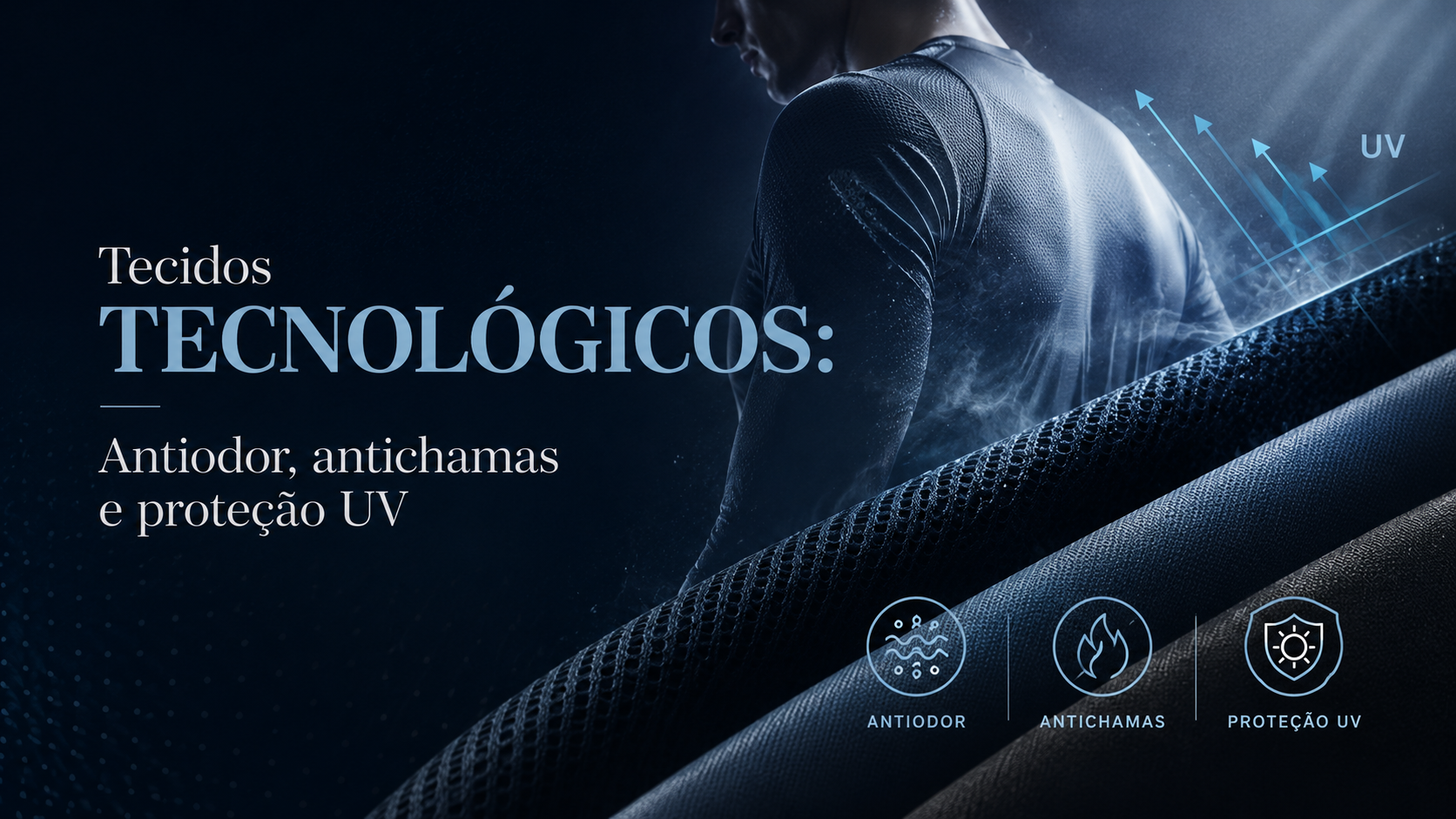 Masterclass: Tecidos tecnológicos — antiodor, antichamas e proteção UV